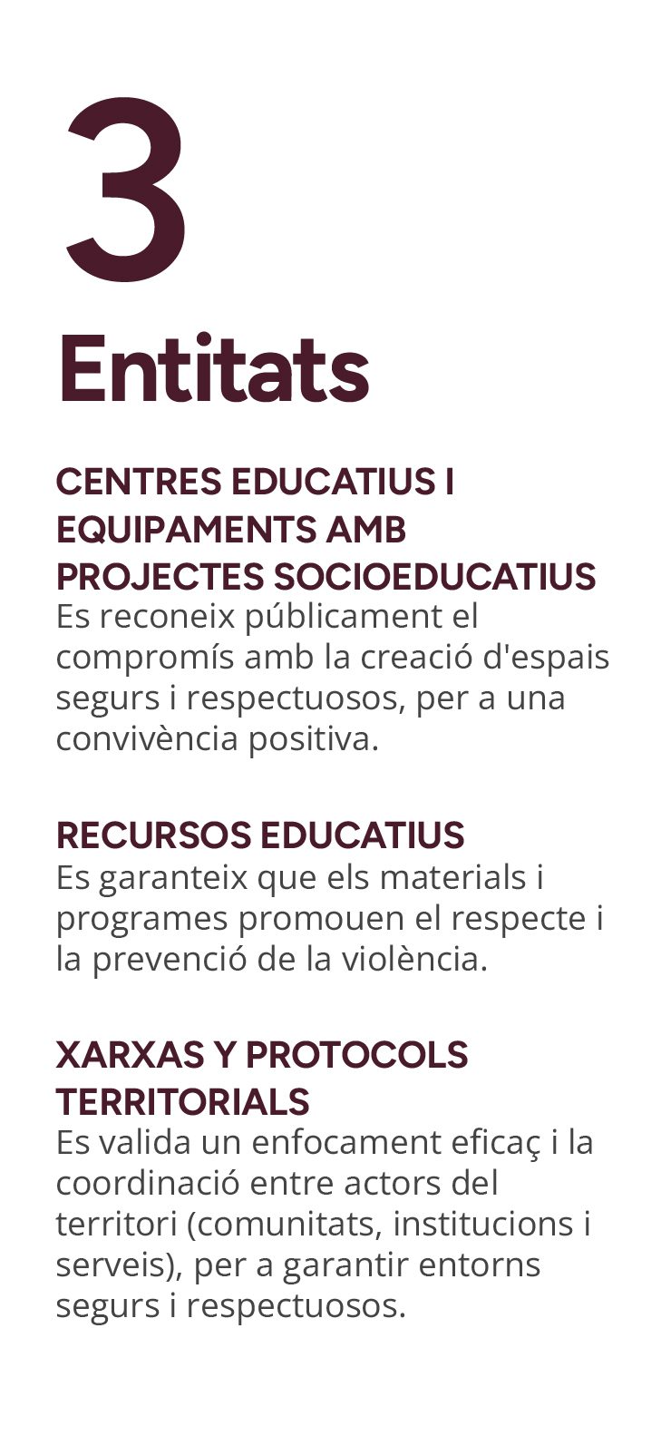 Altres entitats que poden obtenir el certificat: Centres educatius i equipaments amb projectes socioeducatius, recursos educatius, i xarxes i protocols territorials.